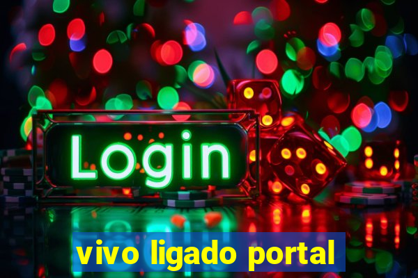 vivo ligado portal